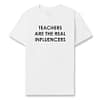 dobra - Camiseta Estampada - Teachers are the real influencers
