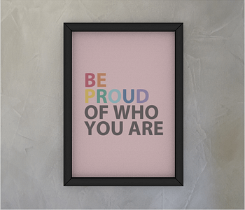dobra - Quadro - Be Proud Of Who You Are