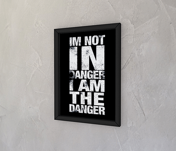 dobra - Quadro - I'M NOT IN DANGER I AM THE DANGER